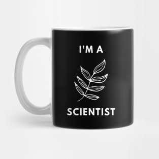 I am a Scientist - Botanist Mug